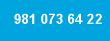 981 073 64 22